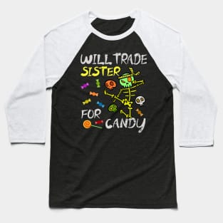 Will Trade Sister For Candy Trick Or Treat Halloween Baseball T-Shirt